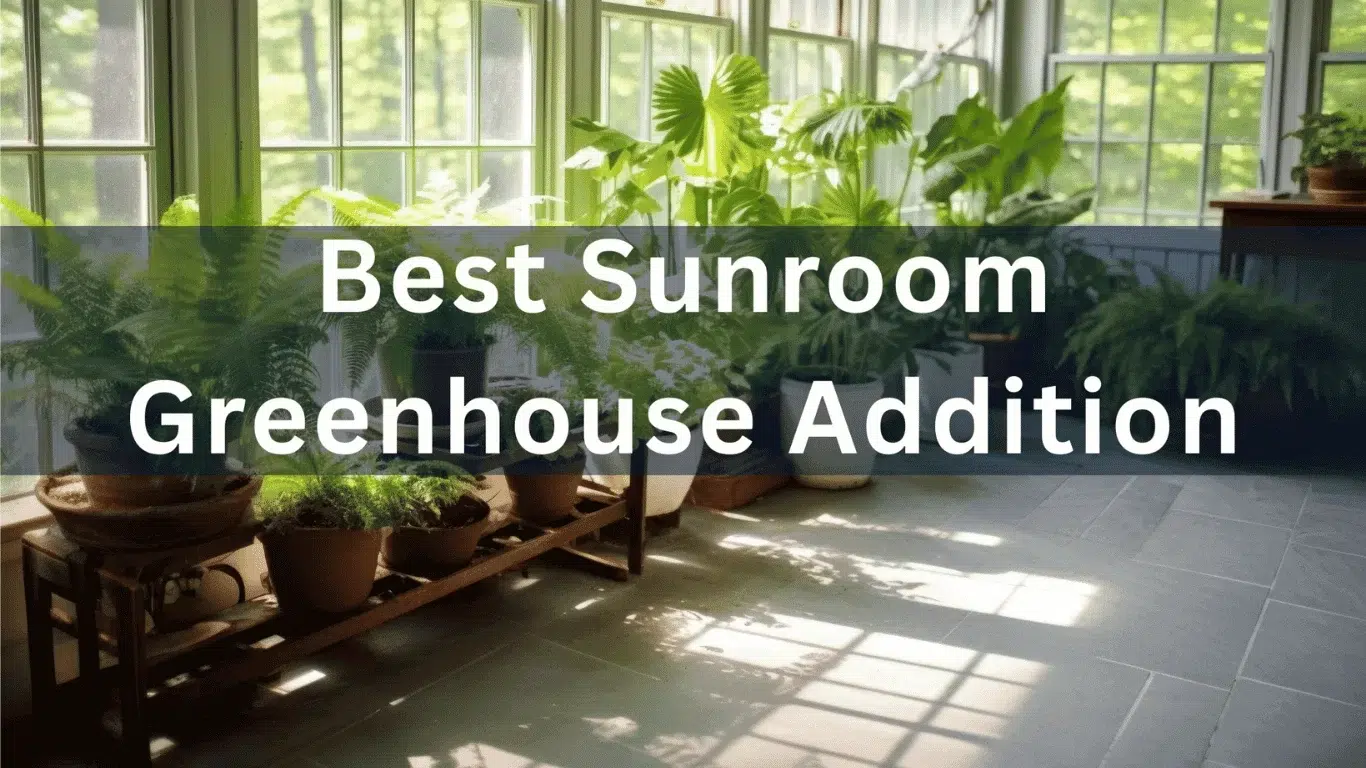 What Is The Best Sunroom Greenhouse Addition: Solariums